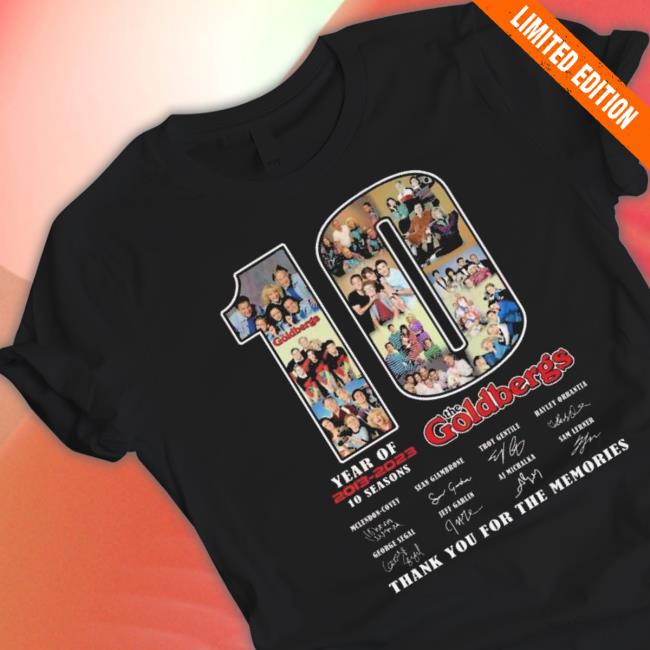Years Of 2013 – 2023 10 Seasons The Goldbergs Thank You For The Memories Signatures shirt Years Of 2013 – 2023 10 Seasons The Goldbergs Thank You For The Memories Signatures shirt
