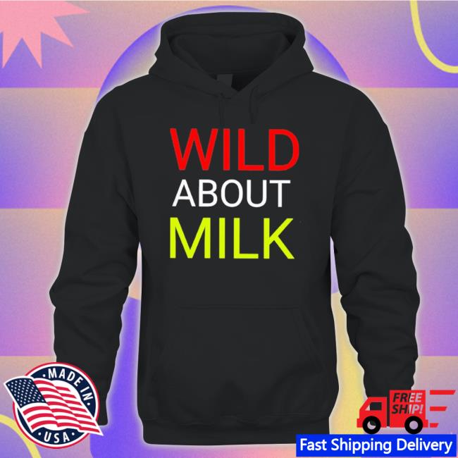 Wild About Milk Shirt Wild About Milk Shirt
