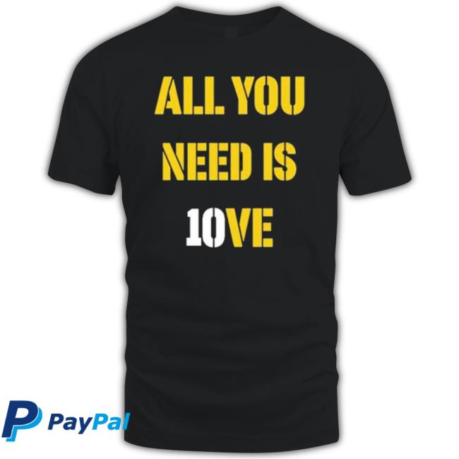 Matt Ramage All You Need Is 10Ve Shirt Matt Ramage All You Need Is 10Ve Shirt