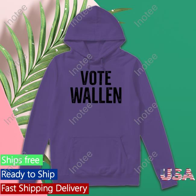 Stacy Blythe Wearing Vote Wallen T-Shirt, Hoodie, Tank Top, Sweater And Long Sleeve T-Shirt Stacy Blythe Wearing Vote Wallen T-Shirt, Hoodie, Tank Top, Sweater And Long Sleeve T-Shirt