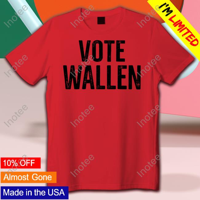 Stacy Blythe Wearing Vote Wallen T-Shirt, Hoodie, Tank Top, Sweater And Long Sleeve T-Shirt Stacy Blythe Wearing Vote Wallen T-Shirt, Hoodie, Tank Top, Sweater And Long Sleeve T-Shirt