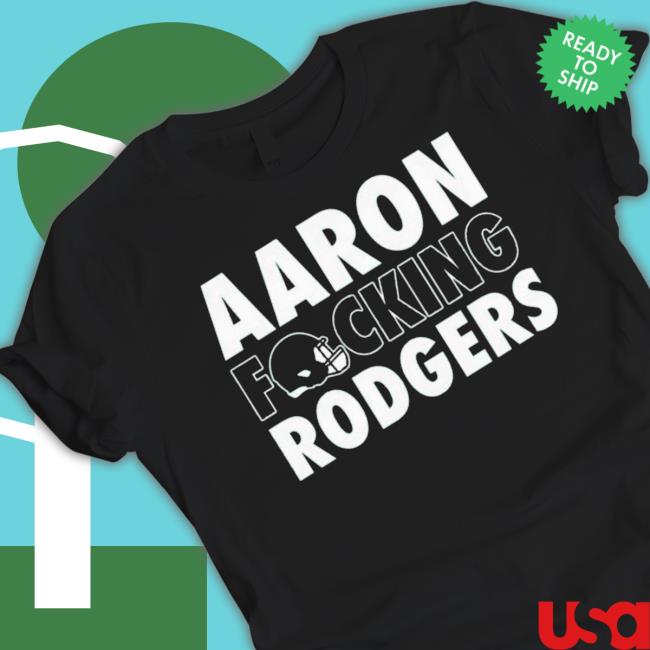 Aaron Fucking Rodgers New York Jets T-Shirt Aaron Fucking Rodgers New York Jets T-Shirt