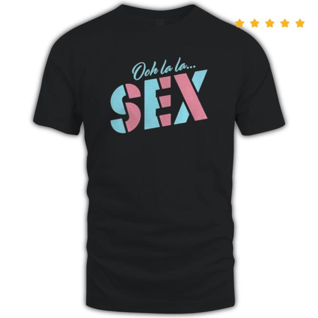 Ooh La La Sex Crewneck Sweatshirt Ooh La La Sex Crewneck Sweatshirt