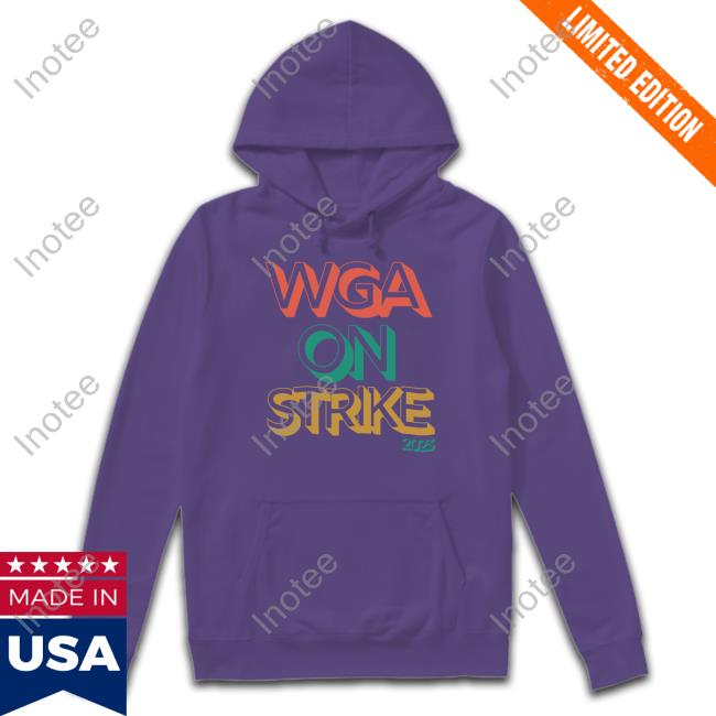 Wga Strike Shirt Store Wga On Strike 2023 Hoodie Wga Strike Shirt Store Wga On Strike 2023 Hoodie