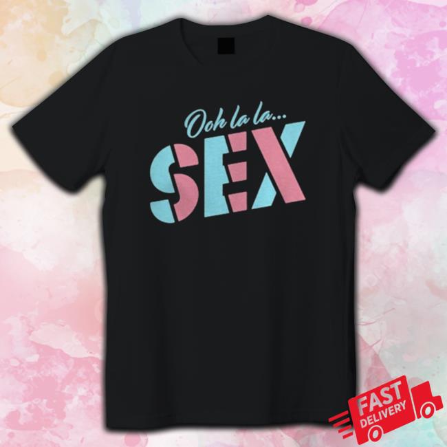 Ooh La La Sex Crewneck Sweatshirt Ooh La La Sex Crewneck Sweatshirt