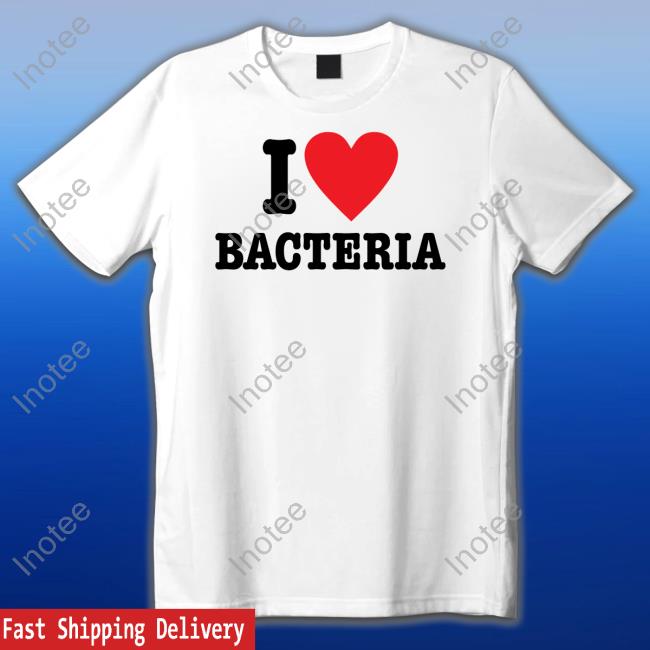 Bill Sullivan I Love Bacteria Shirt Bill Sullivan I Love Bacteria Shirt