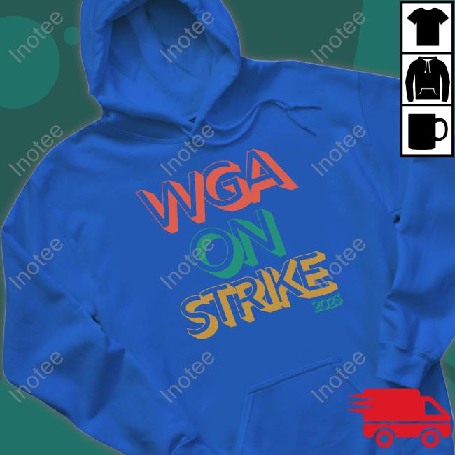 Wga Strike Shirt Store Wga On Strike 2023 Hoodie Wga Strike Shirt Store Wga On Strike 2023 Hoodie