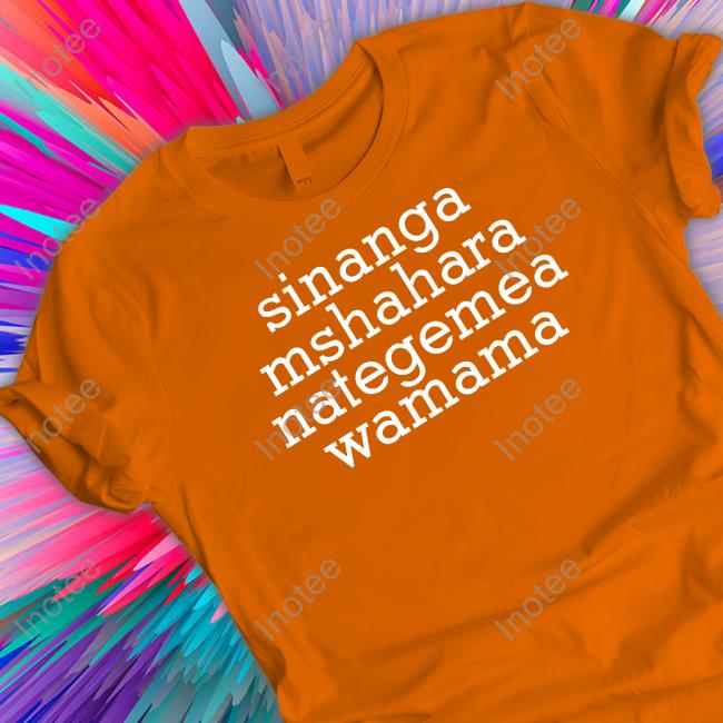 Sinanga Mshahara Nategemea Wamama T Shirt Charliebihemo Sinanga Mshahara Nategemea Wamama T Shirt Charliebihemo