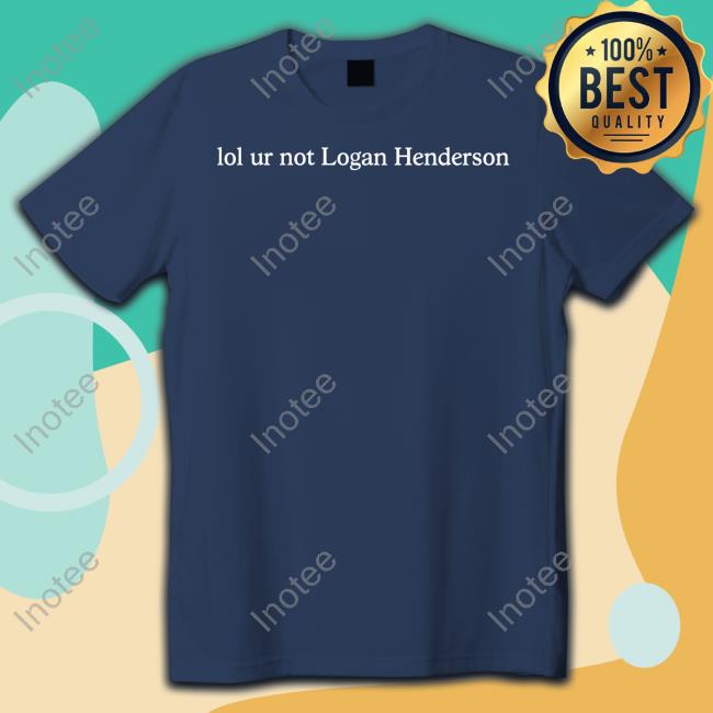 Lol Ur Not Logan Henderson Shirt Lol Ur Not Logan Henderson Shirt
