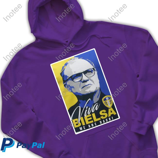 Leeds United Viva Bielsa We Are Back T-Shirt Leeds United Viva Bielsa We Are Back T-Shirt