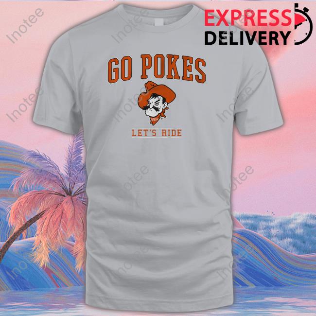 Breakingt Store Oklahoma State Go Pokes, Let's Ride Shirt Breakingt Store Oklahoma State Go Pokes, Let's Ride Shirt