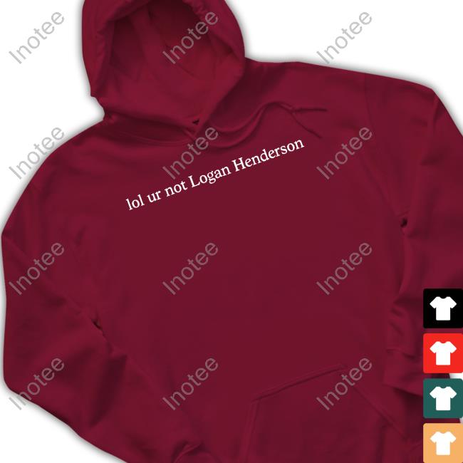 Lol Ur Not Logan Henderson Shirt Lol Ur Not Logan Henderson Shirt