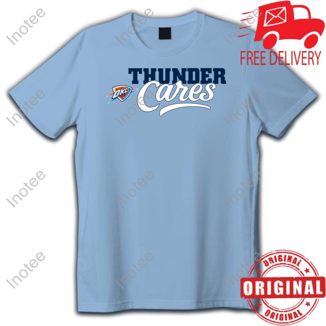 Original Okc Thunder Cares Shirt, hoodie, longsleeve, sweatshirt, v-neck tee