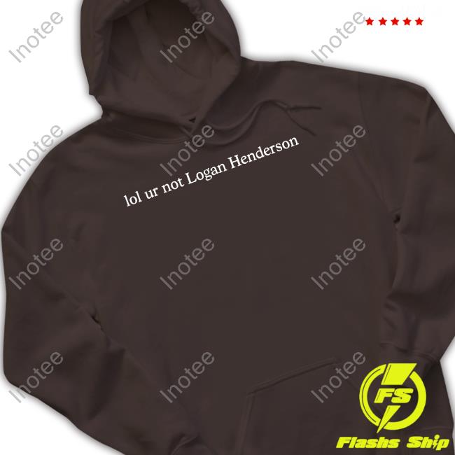 Lol Ur Not Logan Henderson Shirt Lol Ur Not Logan Henderson Shirt