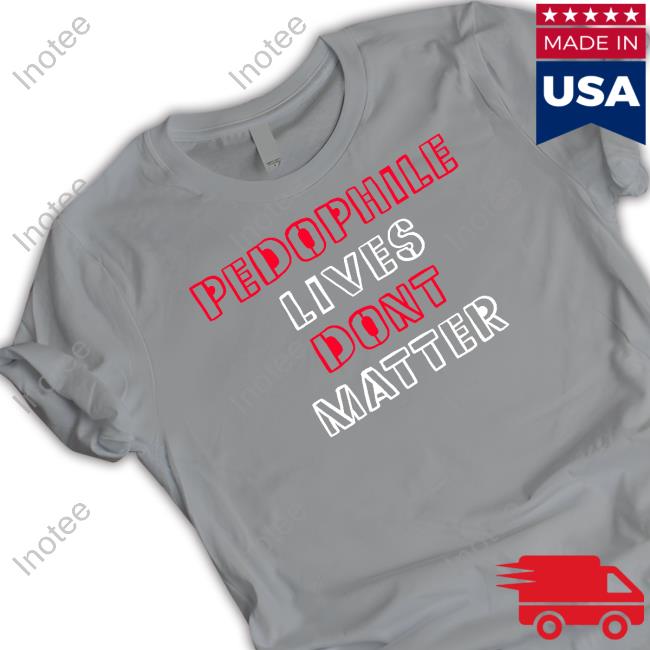 True North Pedophile Lives Dont Matter Hoodie True North Pedophile Lives Dont Matter Hoodie