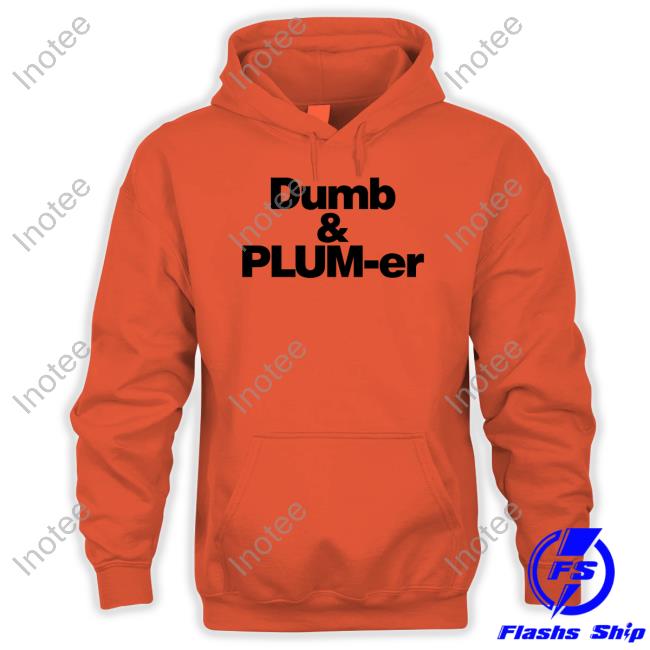 Dumb And Plumber Hoodie Dumb And Plumber Hoodie