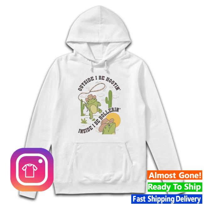 Official Outside I'm Hootin But Inside I'm Hollerin Frog Hoodie Official Outside I'm Hootin But Inside I'm Hollerin Frog Hoodie