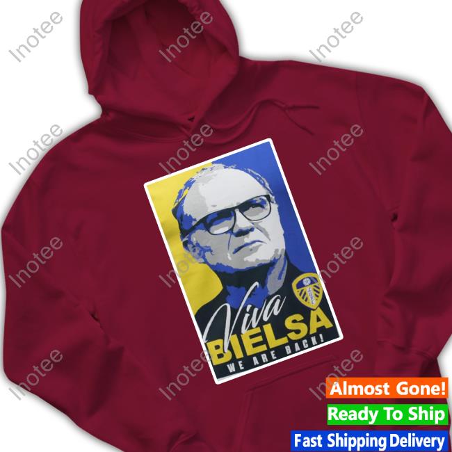 Leeds United Viva Bielsa We Are Back T-Shirt Leeds United Viva Bielsa We Are Back T-Shirt