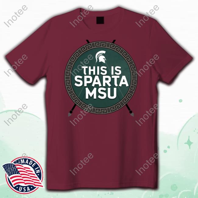 This Is Sparta Msu Tees This Is Sparta Msu Tees