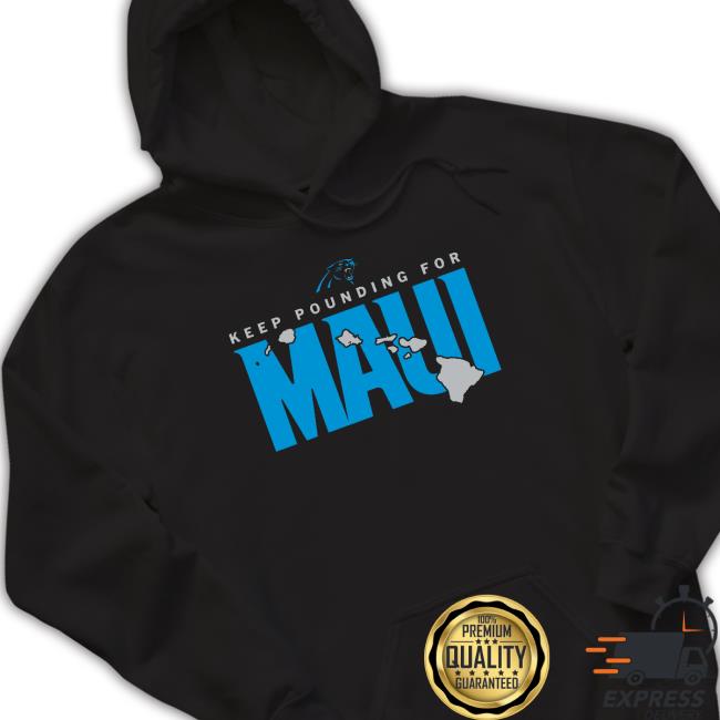 Carolina Panthers keep pounding for Maui shirt, hoodie, sweater