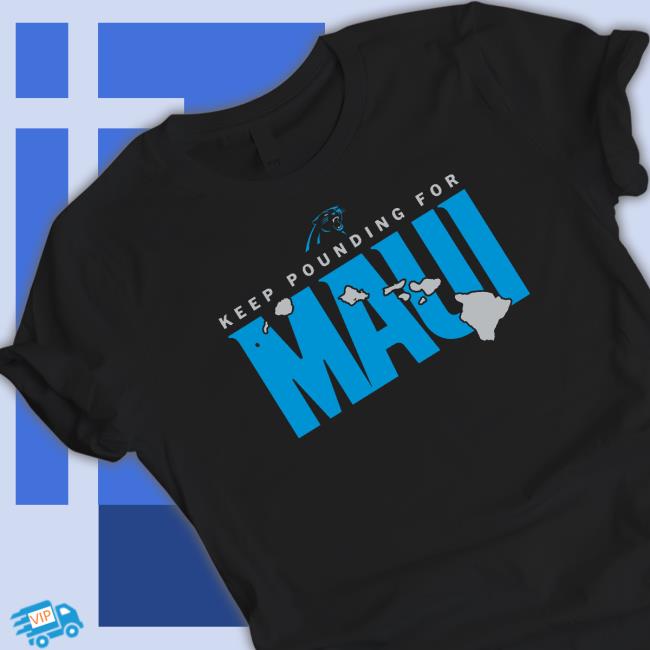 Official carolina Panthers Keep Pounding For Maui Tee Shirt