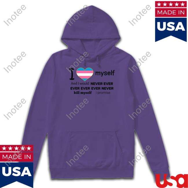 Leahdoesstuff I Love Myself And I Would Never Ever Kill Myself I Promise Hooded Sweatshirt Leahdoesstuff I Love Myself And I Would Never Ever Kill Myself I Promise Hooded Sweatshirt
