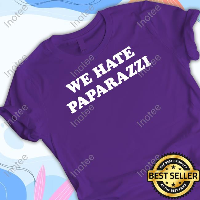 We Have Paparazzi T-Shirt We Have Paparazzi T-Shirt