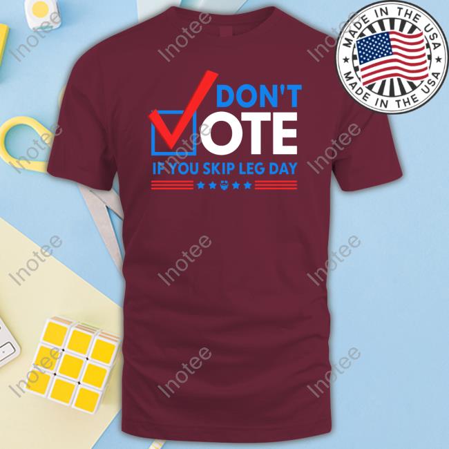 Papaswolio Don't Vote If You Skip Leg Day Sweatshirt Papaswolio Don't Vote If You Skip Leg Day Sweatshirt