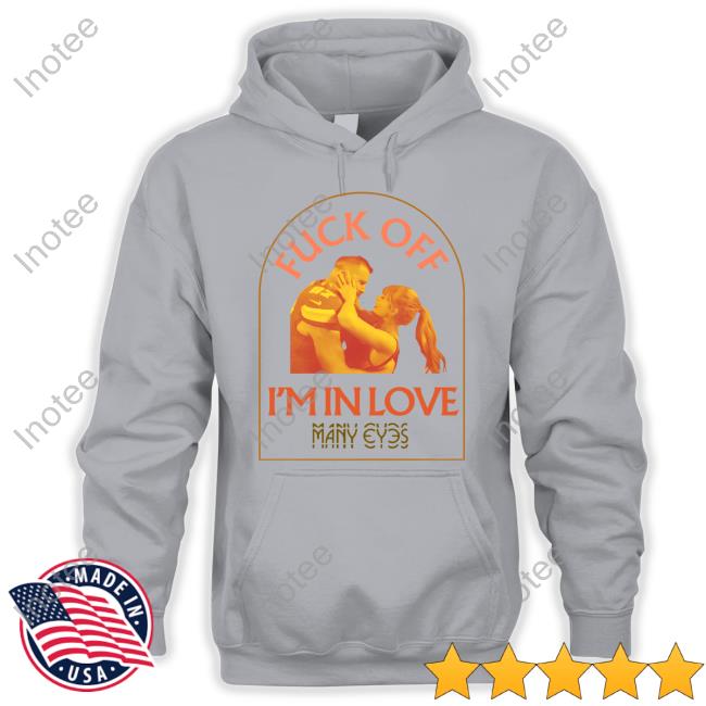 Manyeyes_Music Fuck Off I'm In Love Many Eyes Tee Manyeyes_Music Fuck Off I'm In Love Many Eyes Tee