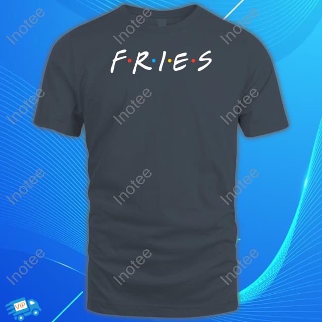Middleclassfancy Merch Fries Show Shirts Middleclassfancy Merch Fries Show Shirts