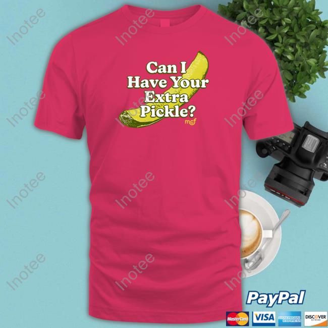 Middle Class Fancy Store Can I Have Your Pickle? T Shirt Middle Class Fancy Store Can I Have Your Pickle? T Shirt