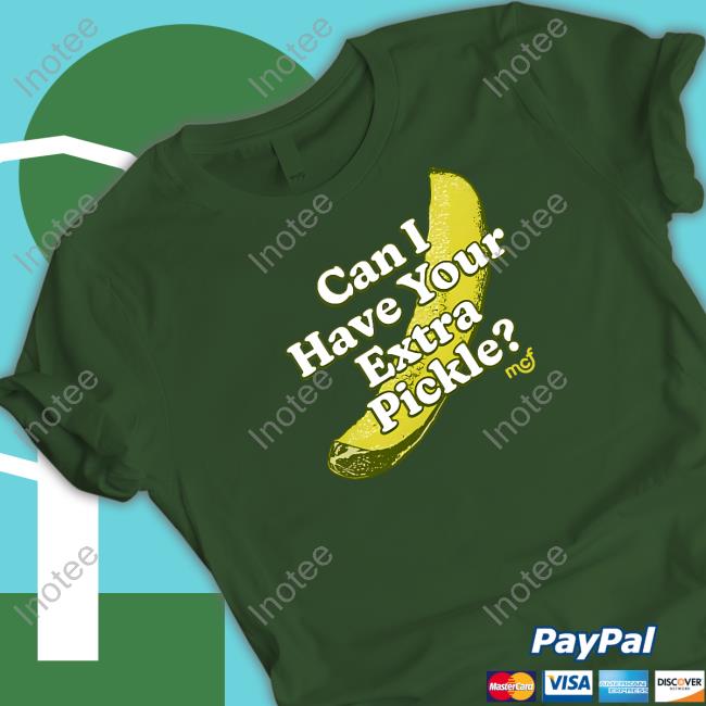 Middle Class Fancy Store Can I Have Your Pickle? T Shirt Middle Class Fancy Store Can I Have Your Pickle? T Shirt