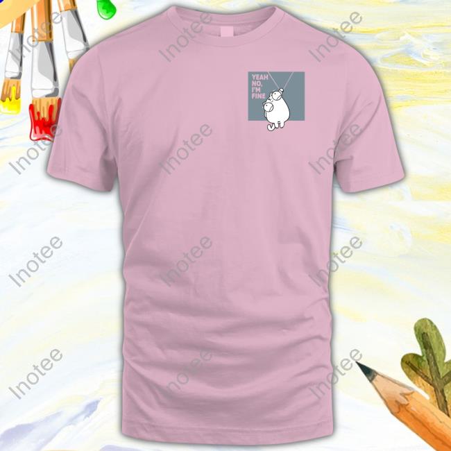 Beautifulbastard Yeah No I'm Fine Tee Beautifulbastard Yeah No I'm Fine Tee