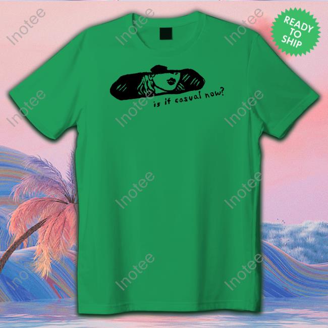 Official Casual Chappell Roan Is It Casual Now T Shirt Official Casual Chappell Roan Is It Casual Now T Shirt