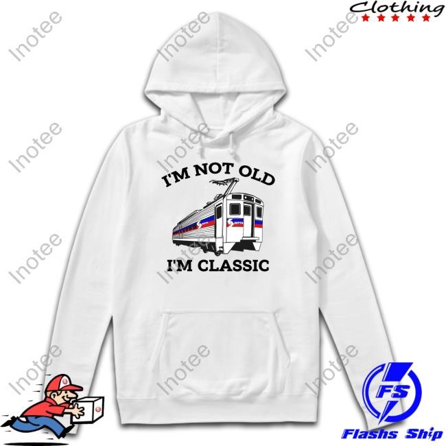 Septa Merch I'm Not Old I'm Classic New Shirt Septa Merch I'm Not Old I'm Classic New Shirt