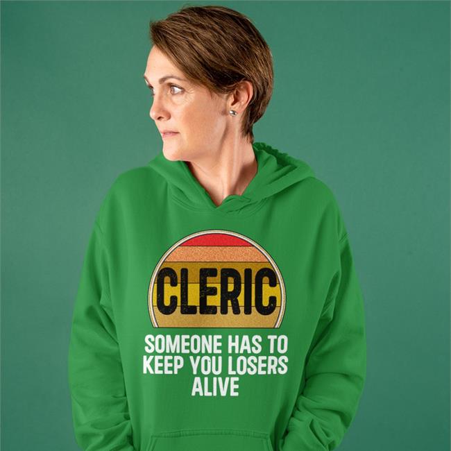Cleric Someone Has To Keep You Losers Alive Sweatshirt
