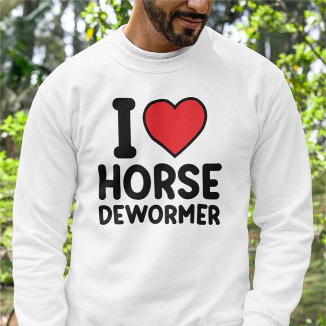 Horsey Sauce I Love Horse Dewormer Shirts