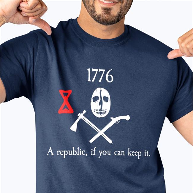 Arriveviolently 1776 A Republic If You Can Keep It Tee Shirt
