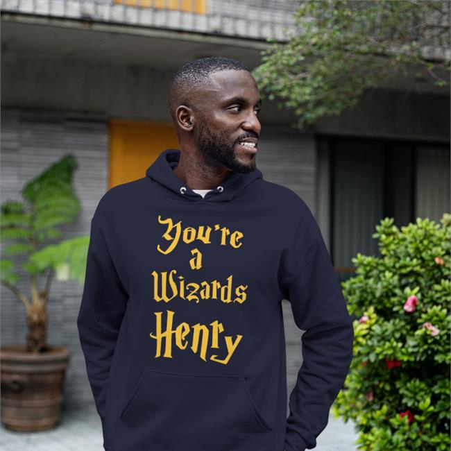 Shirts That Go Hard You're A Wizards Henry Shirt