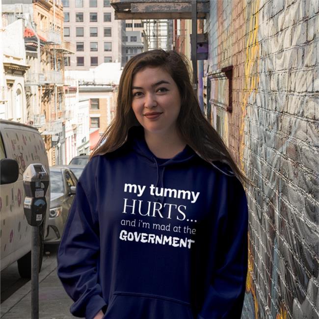 Hippo Store My Tummy Hurts And I'm Mad At The Government Shirt