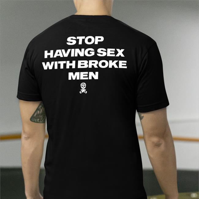 Assholes Live Forever Stop Having Sex With Broke Men Shirt