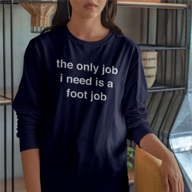 The Only Job I Need Is A Foot Job Hoodied Sweatshirt Milkinhisbag