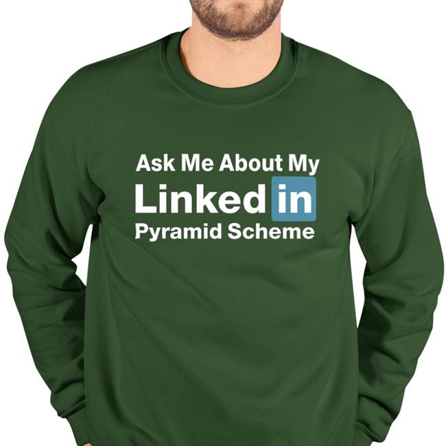 Quinton Reviews Ask Me About My Linked In Pyramid Scheme Hoodie Sweatshirt