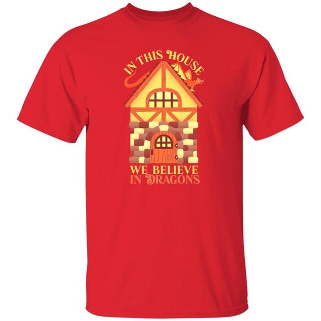 In This House We Believe In Dragons Shirt Irrel In This House We Believe In Dragons Shirt Irrel
