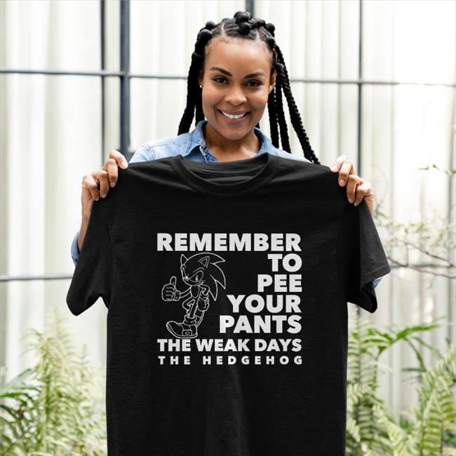 Shirtsthatgohard Remember To Pee Your Pants The Weakdays Shirt
