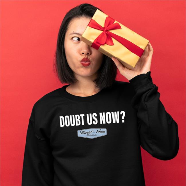 Stewarthaasrcng Doubt Us Now Stewart Haas Racing Shirt