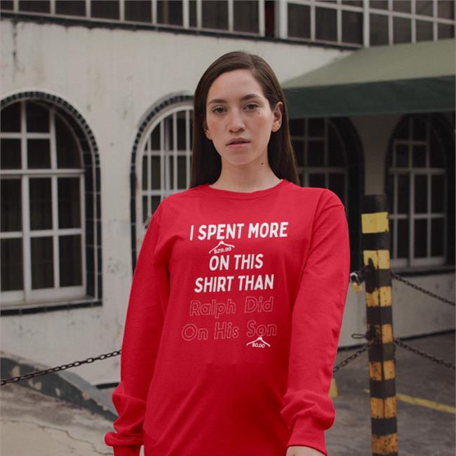 I Spent 29.99 More On This Shirt Than Ralph Did On His Son Hoodie Quarantinedcoof