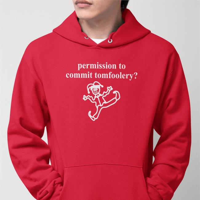 Permission To Commit Tomfoolery Shirts