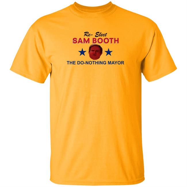 Jennifer Pearson Re-Elect Sam Booth The Do-Nothing Mayor Shirt Hoodie Sweatshirt Jennifer Pearson Re-Elect Sam Booth The Do-Nothing Mayor Shirt Hoodie Sweatshirt