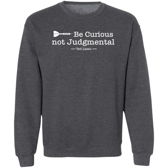 Be Curious Not Judgmental Ted Lasso Shirt Kristin Mountain Be Curious Not Judgmental Shirt Hoodie Sweatshirt Be Curious Not Judgmental Ted Lasso Shirt Kristin Mountain Be Curious Not Judgmental Shirt Hoodie Sweatshirt